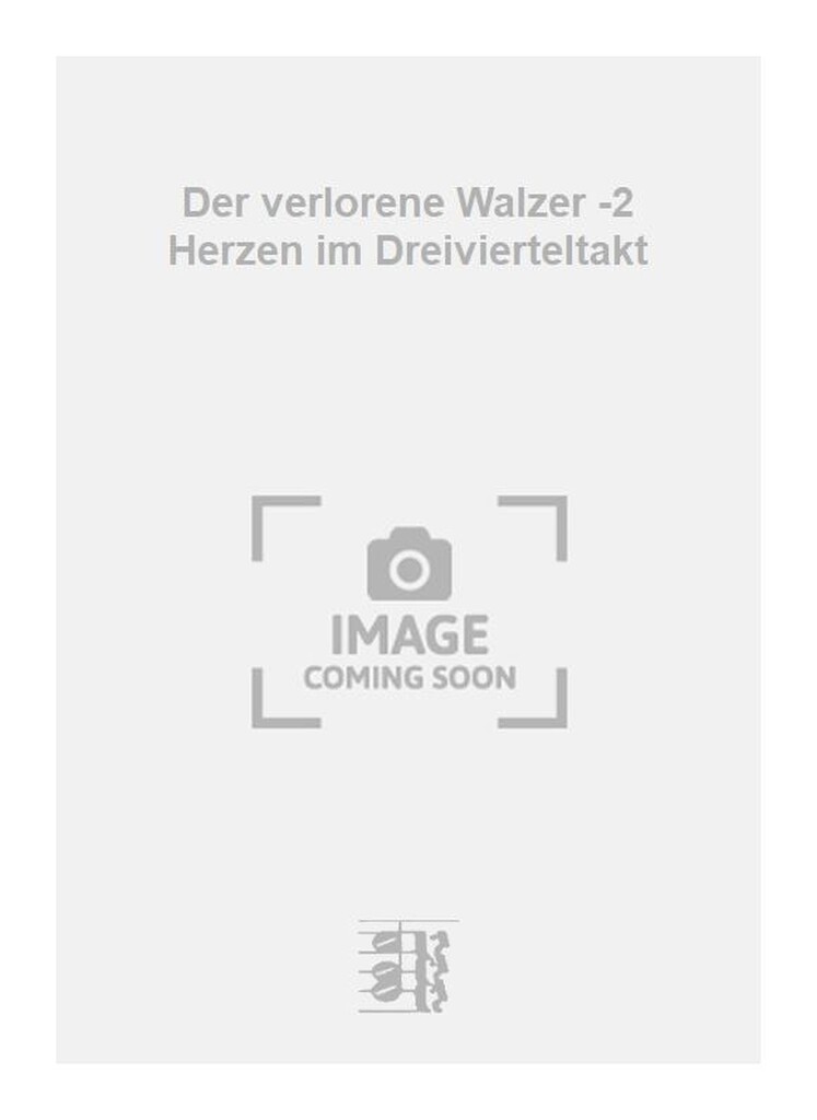 Der verlorene Walzer -2 Herzen im Dreivierteltakt